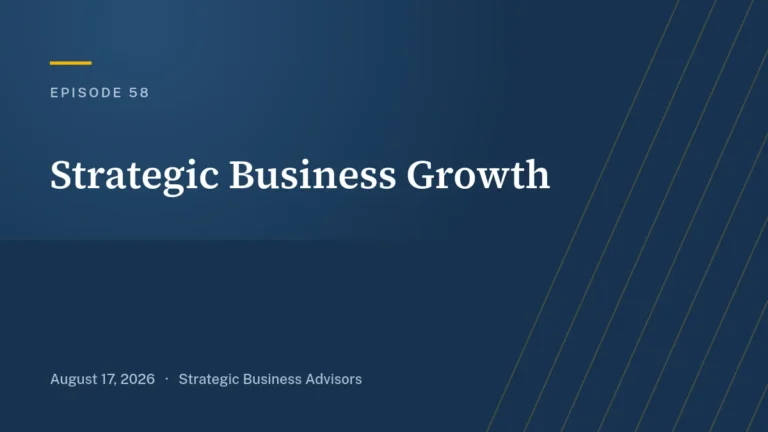 Ep. 58: Strategic Business Growth
